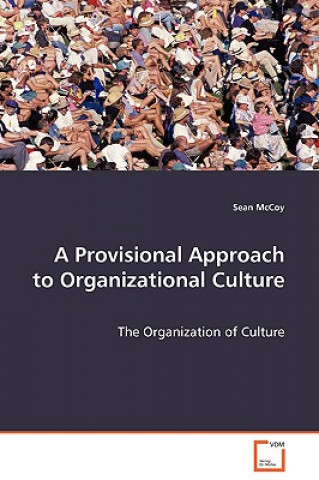 Könyv Provisional Approach to Organizational Culture - The Organization of Culture Sean McCoy