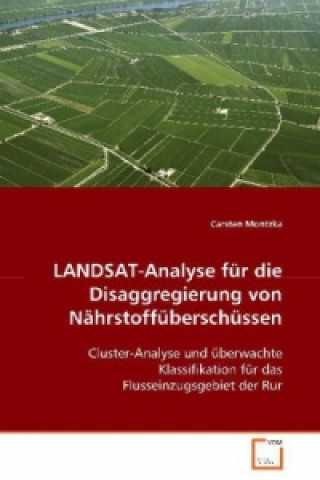 Carte LANDSAT-Analyse für die Disaggregierung von Nährstoffüberschüssen Carsten Montzka