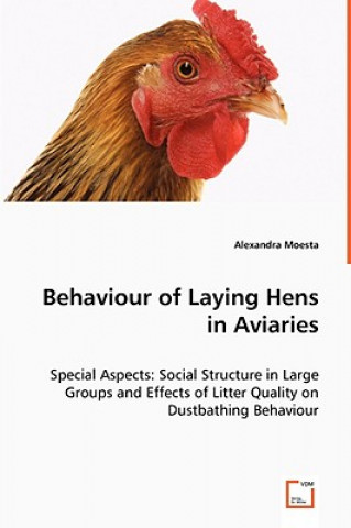 Knjiga Behaviour of Laying Hens in Aviaries - Special Aspects Alexandra Moesta