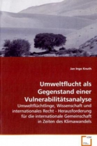 Könyv Umweltflucht als Gegenstand einer Vulnerabilitätsanalyse Jan Ingo Knuth