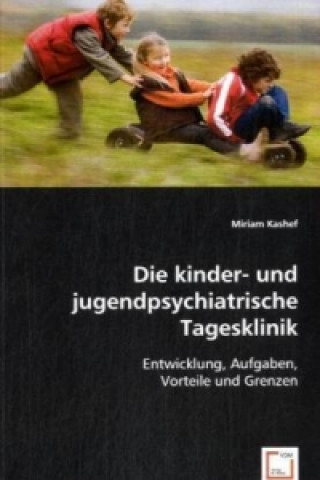 Kniha Die kinder- und jugendpsychiatrische Tagesklinik Miriam Kashef