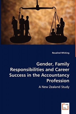 Knjiga Gender, Family Responsibilities and Career Success in the Accountancy Profession Rosalind Whiting