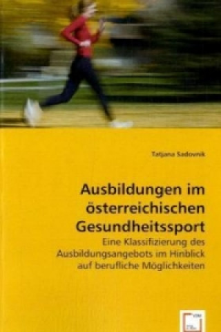 Книга Ausbildungen im österreichischen Gesundheitssport Tatjana Sadovnik