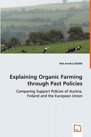 Carte Explaining Organic Farming through Past Policies - Comparing Support Policies of Austria, Finland and the European Union Heli A. Lesjak