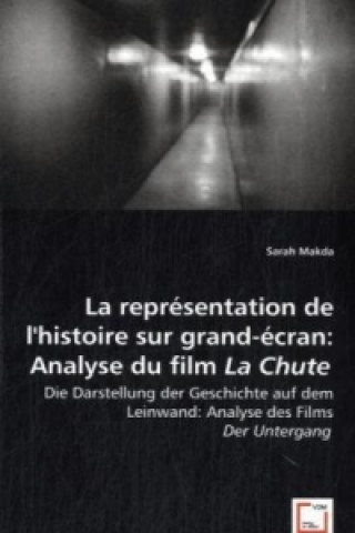 Kniha La représentation de l'Histoire sur grand-écran: Analyse du film La Chute Sarah Makda