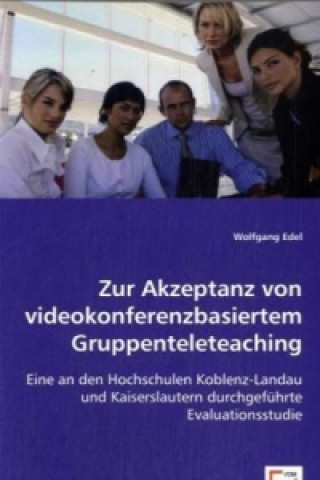 Kniha Zur Akzeptanz von videokonferenzbasiertem Gruppenteleteaching Wolfgang Edel