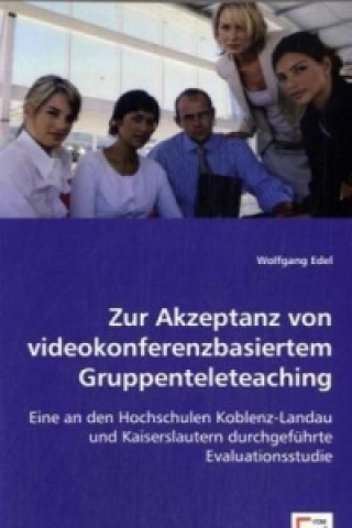 Knjiga Zur Akzeptanz von videokonferenzbasiertem Gruppenteleteaching Wolfgang Edel