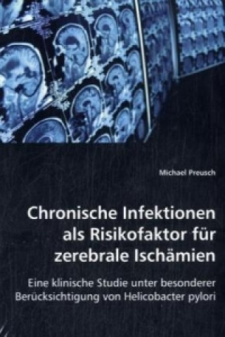 Book Chronische Infektionen als Risikofaktor für zerebrale Ischämien Michael Preusch