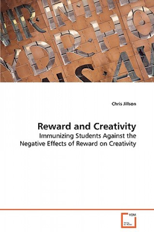 Livre Reward and Creativity - Immunizing Students Against the Negative Effects of Reward on Creativity Chris Jillson