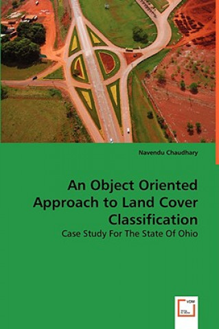 Könyv Object Oriented Approach to Land Cover Classificatio Navendu Chaudhary