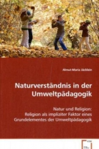 Книга Naturverständnis in der Umweltpädagogik Almut-Maria Jäcklein