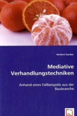 Könyv Mediative Verhandlungstechniken Herbert Garber