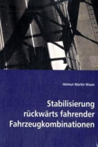 Könyv Stabilisierung rückwärts fahrender Fahrzeugkombinationen Helmut Martin