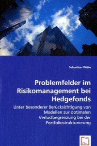 Könyv Problemfelder im Risikomanagement bei Hedgefonds Sebastian Witte