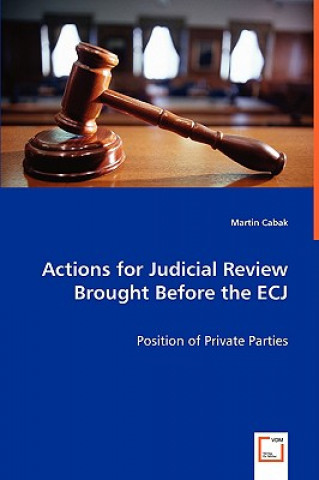 Kniha Actions for Judicial Review Brought Before the ECJ Martin Cabak