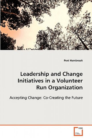 Książka Leadership and Change Initiatives in a Volunteer Run Organization Peni Hambrook