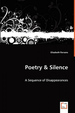 Könyv Poetry & Silence Elizabeth Parsons