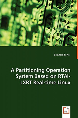 Carte Partitioning Operation System Based on RTAI-LXRT Real-time Linux Bernhard Leiner