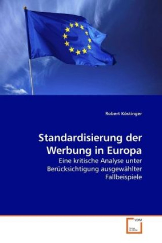 Kniha Standardisierung der Werbung in Europa Robert Köstinger