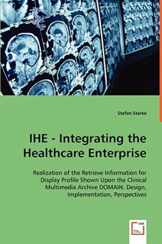 Kniha IHE - Integrating the Healthcare Enterprise Stefan Starke