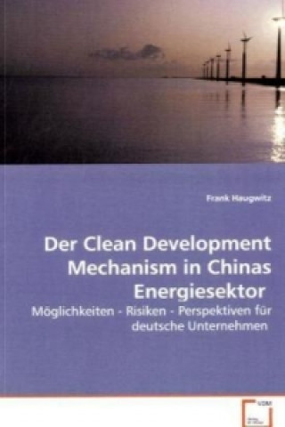 Buch Der Clean Development Mechanism in Chinas Energiesektor Frank Haugwitz