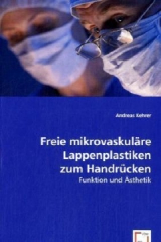 Könyv Freie mikrovaskuläre Lappenplastiken zum Handrücken Andreas Kehrer