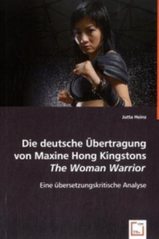 Buch Die deutsche Übertragung von Maxine Hong Kingstons The Woman Warrior Jutta Heinz