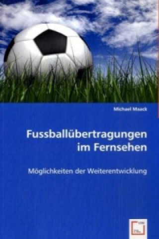 Książka Fussballübertragungen im Fernsehen Michael Maack