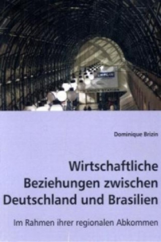 Книга Wirtschaftliche Beziehungen zwischen Deutschland und Brasilien Dominique Brizin