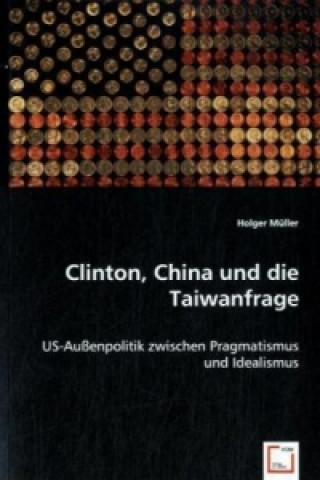 Kniha Clinton, China und die Taiwanfrage Holger Müller