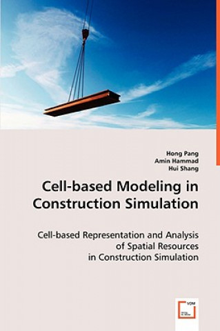 Könyv Cell-based Modeling in Construction Simulation Hong Pang