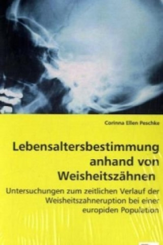 Könyv Lebensaltersbestimmung anhand von Weisheitszähnen Corinna E. Peschke