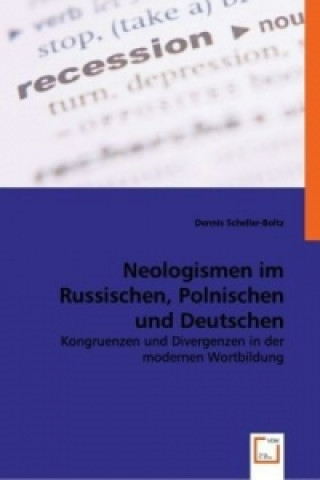 Könyv Neologismen im Russischen, Polnischen und Deutschen Dennis Scheller-Boltz