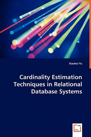 Kniha Cardinality Estimation Techniques in Relational Database Systems Xiaohui Yu