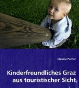 Książka Kinderfreundliches Graz aus touristischer Sicht Claudia Pucher