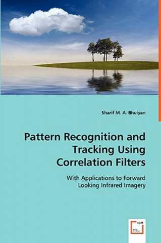 Könyv Pattern Recognition and Tracking Using Correlation Filters Sharif M a Bhuiyan