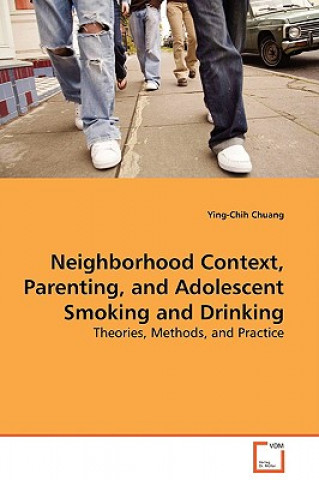 Kniha Neighborhood Context, Parenting, and Adolescent Smoking and Drinking Ying-Chih Chuang