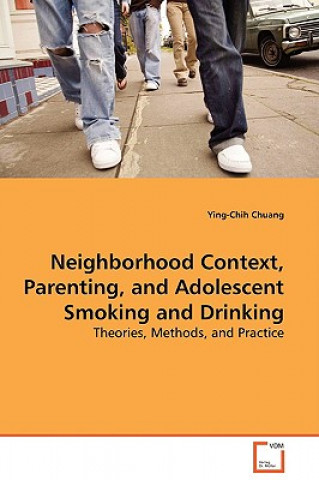 Книга Neighborhood Context, Parenting, and Adolescent Smoking and Drinking Ying-Chih Chuang