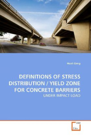 Книга DEFINITIONS OF STRESS DISTRIBUTION / YIELD ZONE FOR CONCRETE BARRIERS Huali Geng