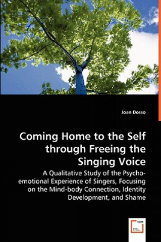 Książka Coming Home to the Self through Freeing the Singing Voice Joan Dosso