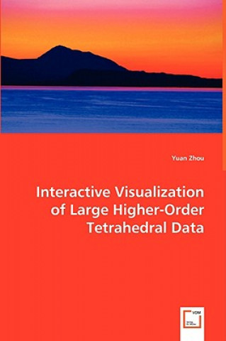Carte Interactive Visualization of Large Higher-Order Tetrahedral Data Yuan Zhou