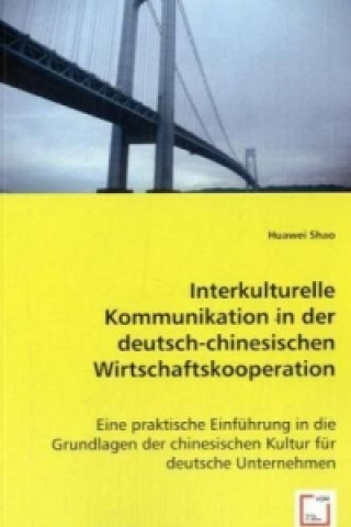 Knjiga Interkulturelle Kommunikation in der deutsch-chinesischen Wirtschaftskooperation Huawei Shao