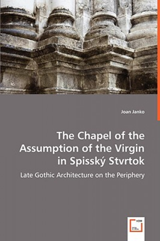 Carte Chapel of the Assumption of the Virgin in Spissky Stvrtok Joan Janko