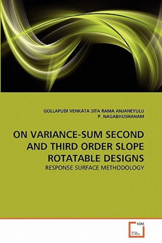 Книга On Variance-Sum Second and Third Order Slope Rotatable Designs Gollapudi V. S. R. Anjaneyulu