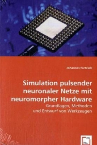 Kniha Simulation pulsender neuronaler Netze mit neuromorpher Hardware Johannes Partzsch