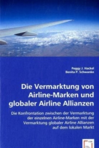 Kniha Die Vermarktung von Airline-Marken und globaler Airline Allianzen Peggy J. Hackel