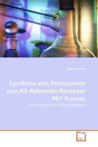 Kniha Synthese von Precursoren von A3-Adenosin-Rezeptor PET-Tracern Karem Shanab