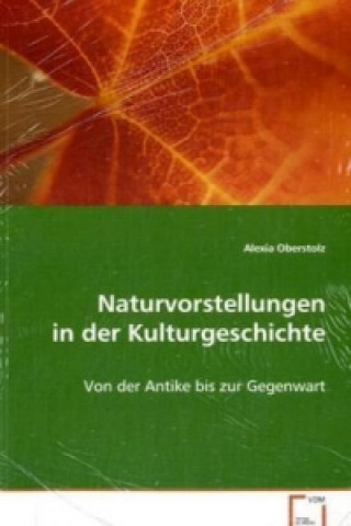 Livre Naturvorstellungen in der Kulturgeschichte Alexia Oberstolz