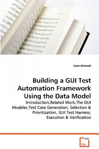 Kniha Building a GUI Test Automation Framework Using the Data Model Alsmadi