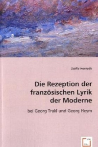 Книга Die Rezeption derfranzösischen Lyrik derModerne Zsófia Hornyák